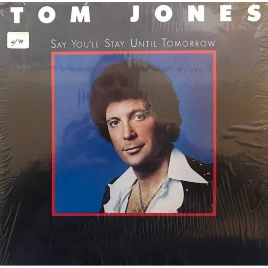 Пластинка Tom Jones Say You'll Stay Until Tomorrow